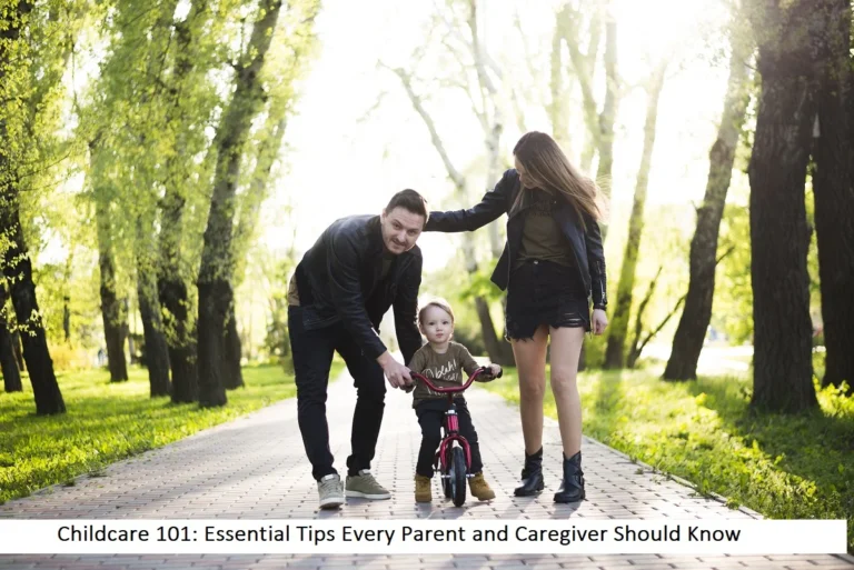 Childcare 101: Essential Tips Every Parent and Caregiver Should Know