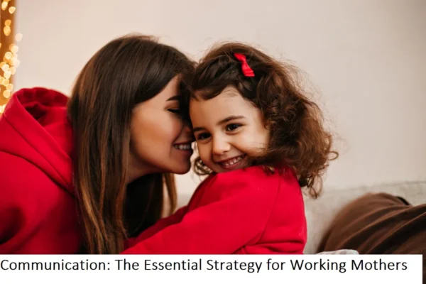 The Essential Strategy for Working Mothers