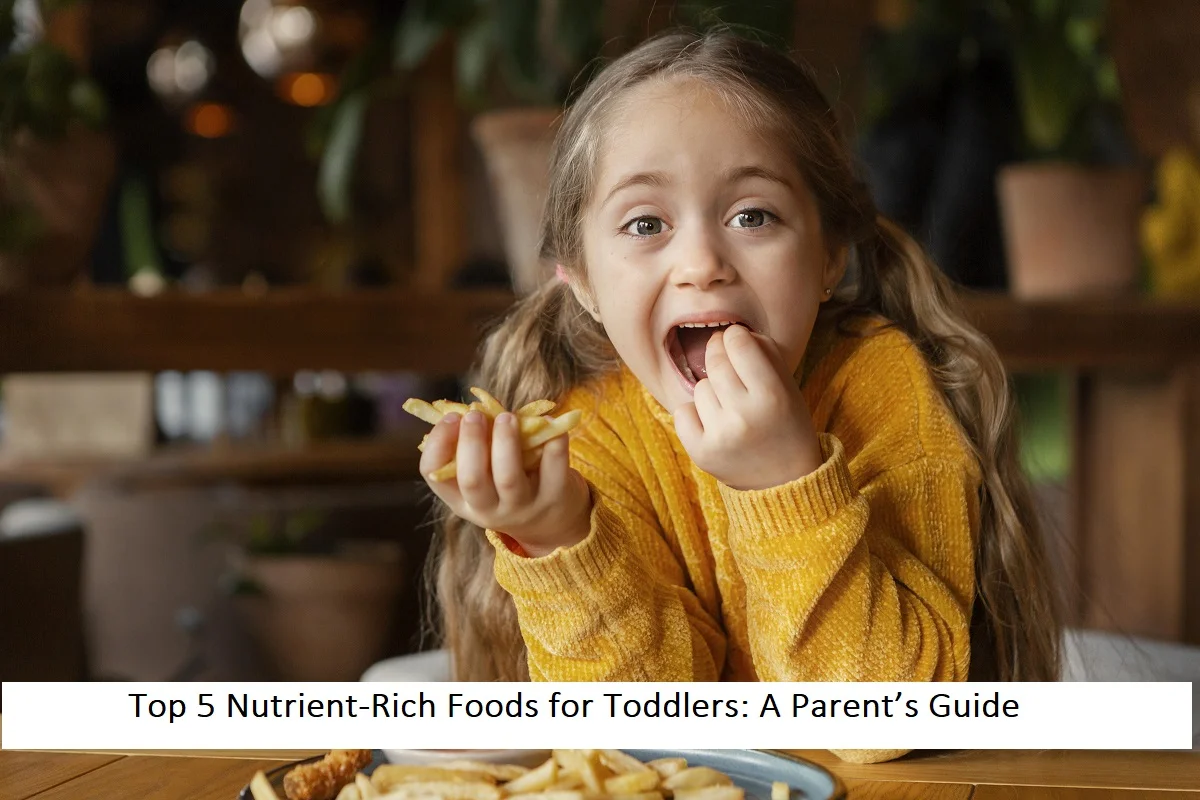 Top 5 Nutrient-Rich Foods for Toddlers